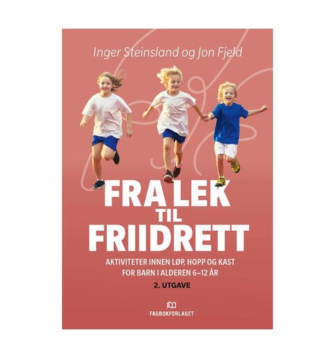Fra lek til friidrett - 2. utgave for barn i alderen 6-12 &#229;r