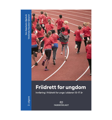 Friidrett for ungdom - 2. utgave Innf&#248;ring i friidrett for unge 13-17 &#229;r