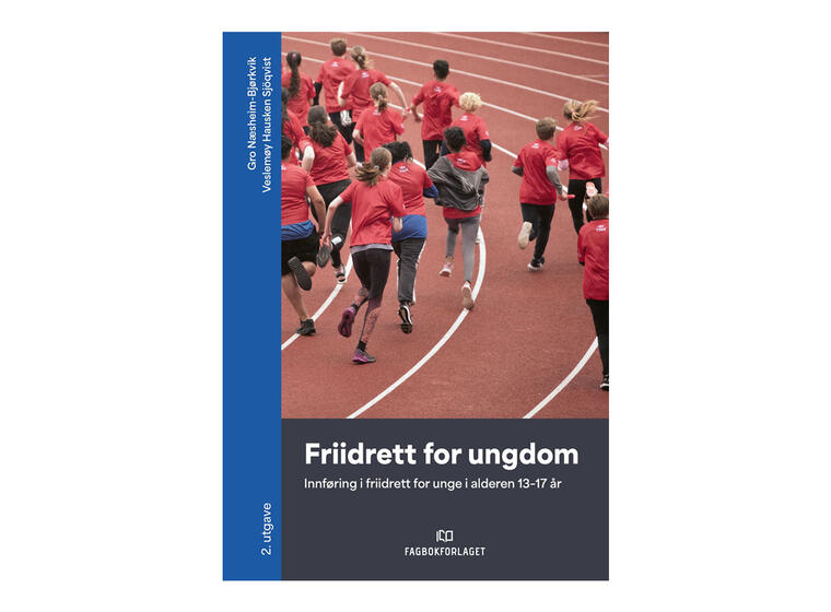 Friidrett for ungdom - 2. utgave Innføring i friidrett for unge 13-17 år 